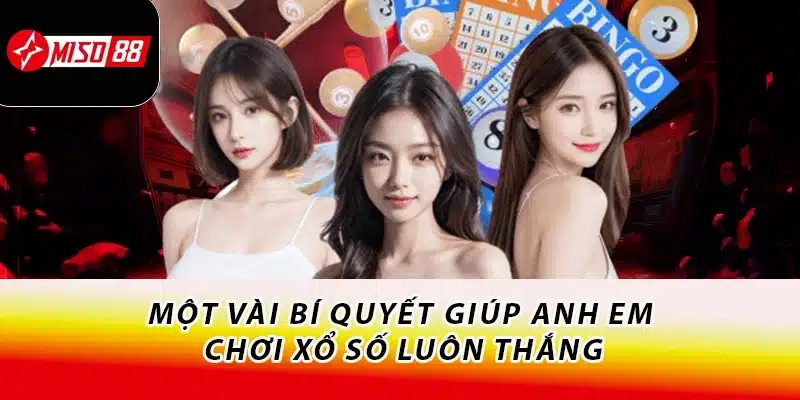 Xổ Số Miso88 - Tụ Điểm Cá Cược Lý Tưởng Cho Anh Em Lô Thủ 3 Một vài bí quyết giúp anh em chơi xổ số luôn thắng