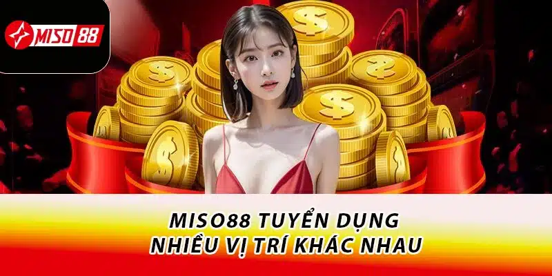 Tuyển Dụng Miso88 Nhiều Vị Trí, Phúc Lợi Hấp Dẫn 2 Miso88 tuyển dụng nhiều vị trí khác nhau