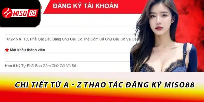 Hướng Dẫn Đăng Ký Miso88 Thành Công Với 3 Bước 2 Chi tiết từ A - Z thao tác đăng ký Miso88