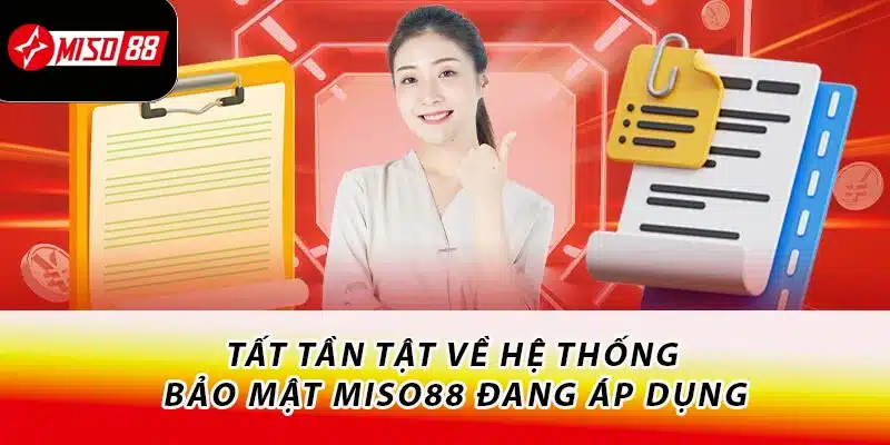 Chính Sách Bảo Mật Miso88 - Cam Kết Bảo Vệ Quyền Lợi Cho Bạn 2 Tất tần tật về hệ thống bảo mật Miso88 đang áp dụng