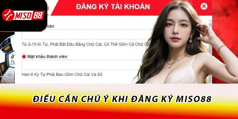 Hướng Dẫn Đăng Ký Miso88 Thành Công Với 3 Bước 3 Điều cần chú ý khi đăng ký Miso88