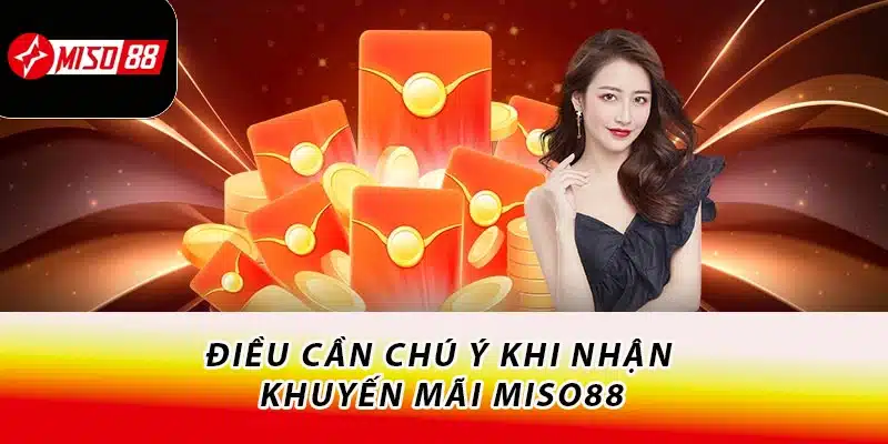 Khuyến Mãi Miso88 Cực Hấp Dẫn Nhận Quà Liền Tay 3 Điều cần chú ý khi nhận khuyến mãi Miso88