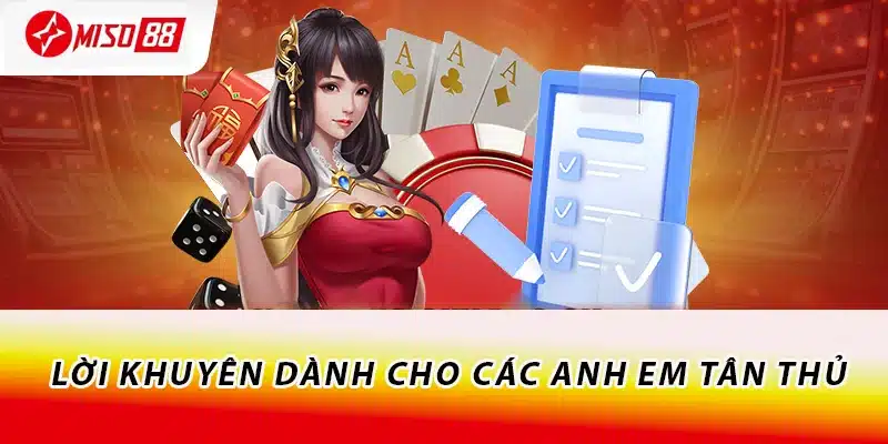 Miễn Trừ Trách Nhiệm Miso88 - Hiểu Rõ Để Tránh Rắc Rối 3 Lời khuyên dành cho các anh em tân thủ