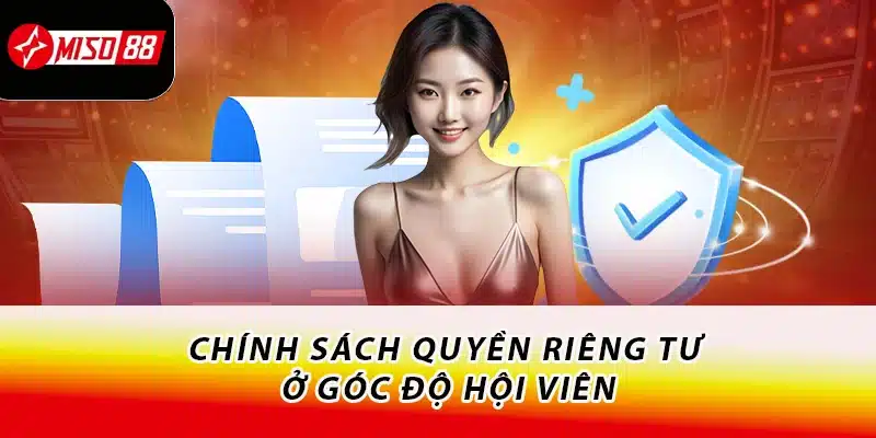 Khám Phá Quyền Riêng Tư Miso88 - Đảm Bảo An Tâm Cá Cược 3 Chính sách quyền riêng tư ở góc độ hội viên