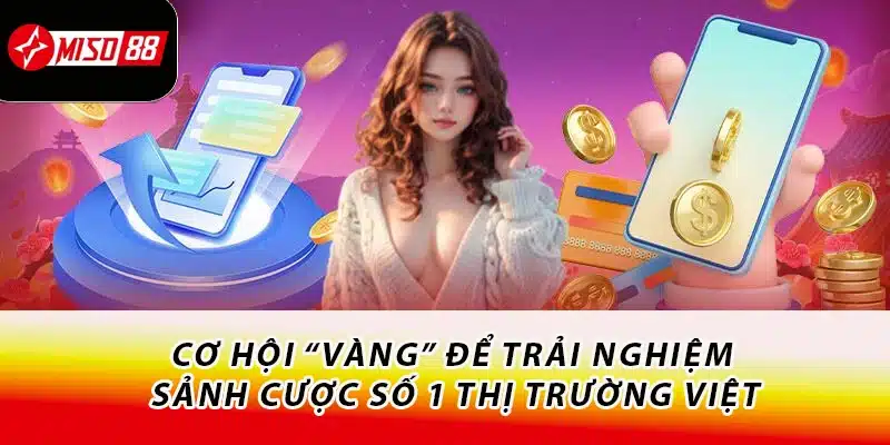 Khám Phá Live Casino Miso88 - Nâng Tầm Trải Nghiệm Cá Cược 2 Cơ hội “vàng” để trải nghiệm sảnh cược số 1 thị trường Việt